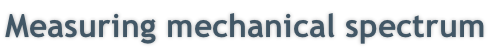 Measuring mechanical spectrum